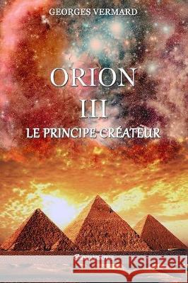 Orion III: le Principe Créateur Georges Vermard 9781911417972 Omnia Veritas Ltd - książka