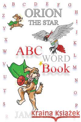 Orion the Star: ABC Word Book Jamie Skeie 9781794500808 Independently Published - książka