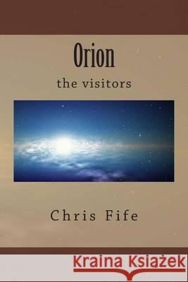 Orion: the visitors Fife, Chris 9781481039208 Createspace - książka