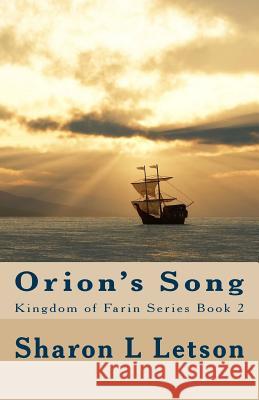 Orion's Song: Kingdom of Farin Series Book 2 Sharon L. Letson 9781530531202 Createspace Independent Publishing Platform - książka