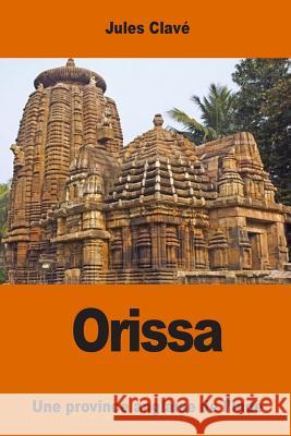 Orissa: une province anglaise de l'Inde Clave, Jules 9781542450966 Createspace Independent Publishing Platform - książka