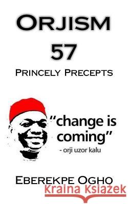 Orjism 57: Princely Precepts Eberekpe Whyte Ogho 9781542898683 Createspace Independent Publishing Platform - książka