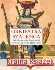 Orkiestra szaleńca Edward Brooke-Hitching 9788383383705 Rebis - książka