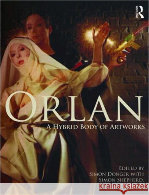 Orlan: A Hybrid Body of Artworks Donger, Simon 9780415562348  - książka