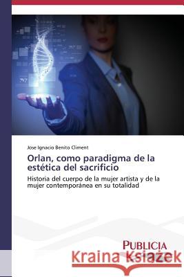 Orlan, como paradigma de la estética del sacrificio Benito Climent, Jose Ignacio 9783639558104 Publicia - książka