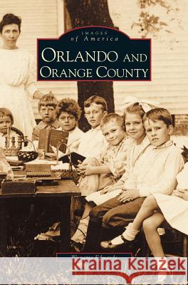 Orlando and Orange County Wynette Edwards 9781531609443 Arcadia Publishing Library Editions - książka