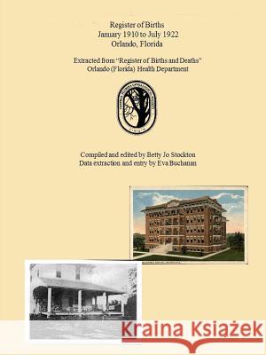 Orlando Births 1910-1922 Betty Jo Stockton 9781365329029 Lulu.com - książka