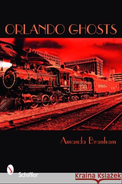 Orlando Ghosts: Rouse Road & Other Central Florida Haunts Amanda Branham 9780764331855 Schiffer Publishing - książka