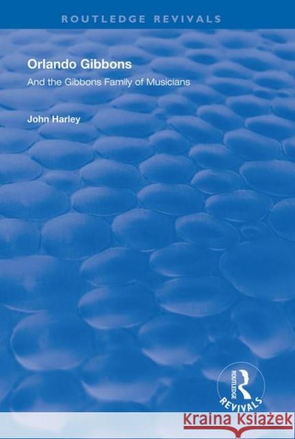 Orlando Gibbons and the Gibbons Family of Musicians: And the Gibbons Family of Musicians Harley, John 9781138327214 Routledge - książka