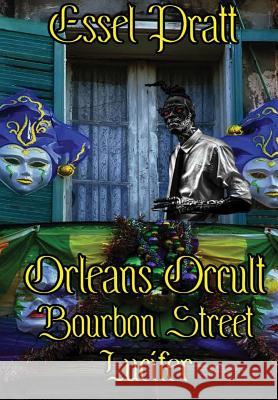 Orleans Occult: Bourbon Street Lucifer Essel Pratt 9780359317769 Lulu.com - książka
