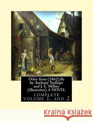 Orley farm (1862), By by Anthony Trollope and J. E. Millais (illustrator) A NOVEL: complete volume 1, and 2 by Anthony Trollope and John Everett Milla Millais, J. E. 9781534601659 Createspace Independent Publishing Platform - książka