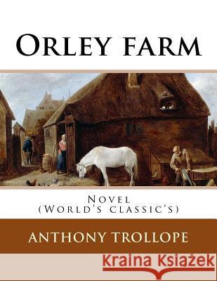 Orley farm. By: Anthony Trollope: Novel (World's classic's) Trollope, Anthony 9781542884488 Createspace Independent Publishing Platform - książka