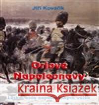 Orlové Napoleonovy armády Jiří Kovařík 9788074975141 Akcent - książka