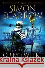 Orły imperium 4. Orły i Wilki Simon Scarrow 9788327168023 Książnica - książka