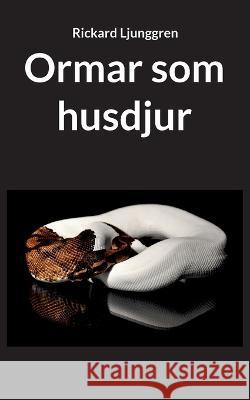 Ormar som husdjur Rickard Ljunggren 9789179696320 Books on Demand - książka