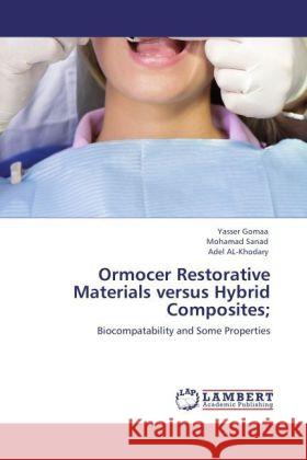 Ormocer Restorative Materials versus Hybrid Composites; Gomaa, Yasser, Sanad, Mohamad, Khodary, Adel Al- 9783846595947 LAP Lambert Academic Publishing - książka