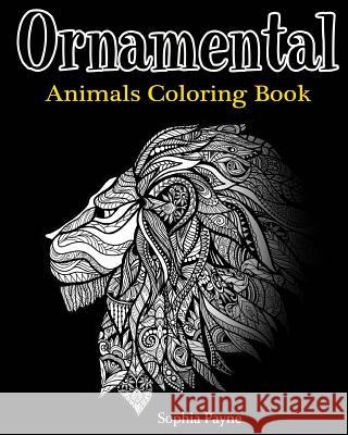Ornamental Animals Coloring Book V. Art Animals Colorin Sophia Panye 9781540453761 Createspace Independent Publishing Platform - książka