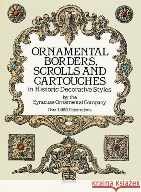 Ornamental Borders, Scrolls and Cartouches in Historic Decorative Styles Syracuse Ornamental Company 9780486254890 Dover Publications - książka