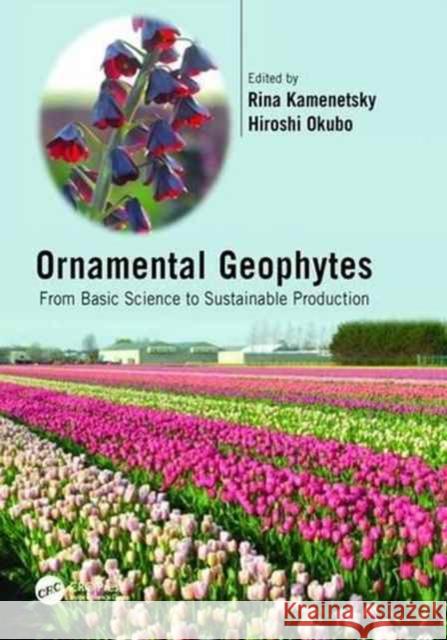 Ornamental Geophytes: From Basic Science to Sustainable Production Rina Kamenetsky, Hiroshi Okubo 9781138198616 Taylor & Francis Ltd - książka