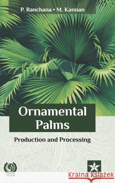 Ornamental Palms: Production and Processing M. Kannan 9789387057265 Daya Pub. House - książka