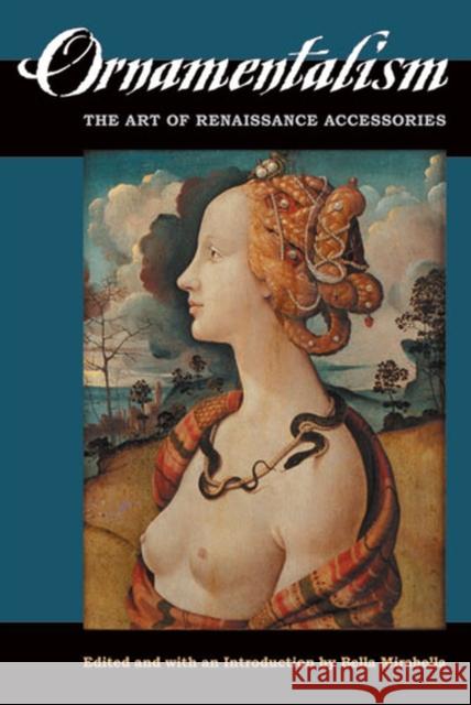 Ornamentalism: The Art of Renaissance Accessories Bella Mirabella 9780472051175 University of Michigan Press - książka