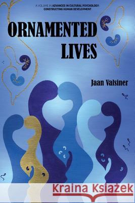 Ornamented Lives Jaan Valsiner 9781641134682 Eurospan (JL) - książka