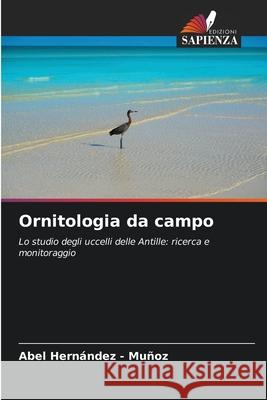 Ornitologia da campo Hernandez - Muñoz, Abel 9786208484675 Edizioni Sapienza - książka