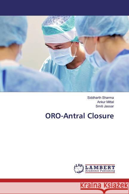 ORO-Antral Closure Sharma, Siddharth; Mittal, Ankur; Jassar, Smiti 9786200296283 LAP Lambert Academic Publishing - książka