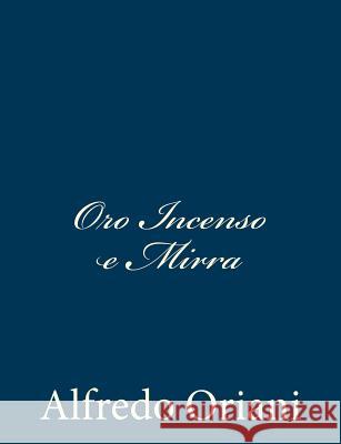 Oro Incenso e Mirra Oriani, Alfredo 9781481079013 Createspace - książka