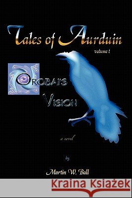 Orobai's Vision Martin Ball 9780615136745 Kyandara Publishing - książka