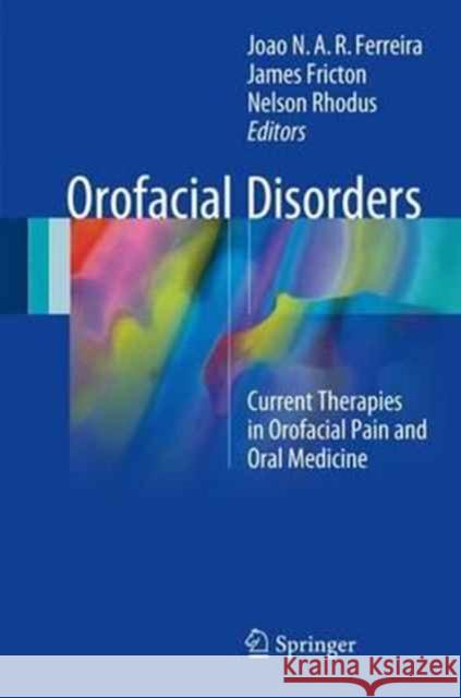 Orofacial Disorders: Current Therapies in Orofacial Pain and Oral Medicine Ferreira, João N. a. R. 9783319515076 Springer - książka