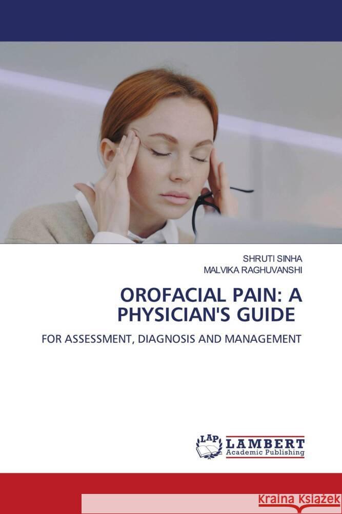 OROFACIAL PAIN: A PHYSICIAN'S GUIDE Sinha, Shruti, RAGHUVANSHI, MALVIKA 9786206784319 LAP Lambert Academic Publishing - książka