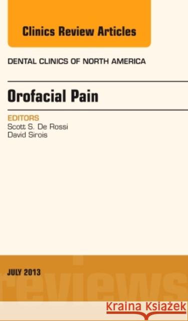 Orofacial Pain, an Issue of Dental Clinics: Volume 57-3 de Rossi, Scott S. 9781455756353 Elsevier - książka