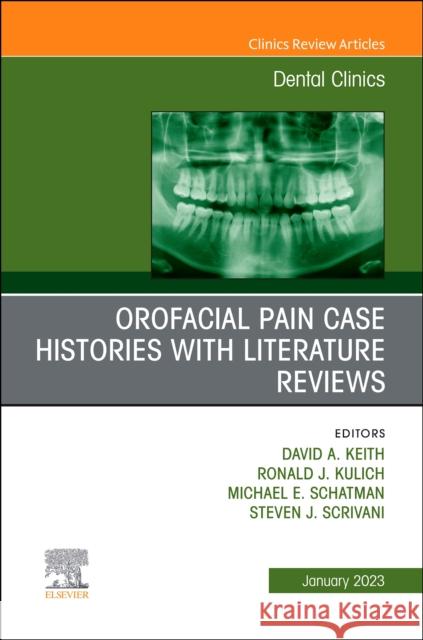 Orofacial Pain: Case Histories with Literature Reviews, an Issue of Dental Clinics of North America: Volume 67-1 Keith, David A. 9780323972901 Elsevier - Health Sciences Division - książka