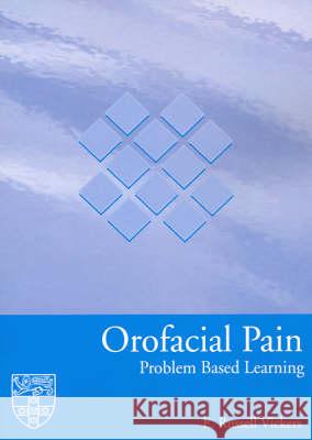 Orofacial Pain: Problem Based Learning E. Russell Vickers   9781920898106 Sydney University Press - książka