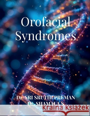 Orofacial Syndromes: Orofacial Syndromes Sri Sruthi Preman, Mds 9798905108396 Notion Press - książka