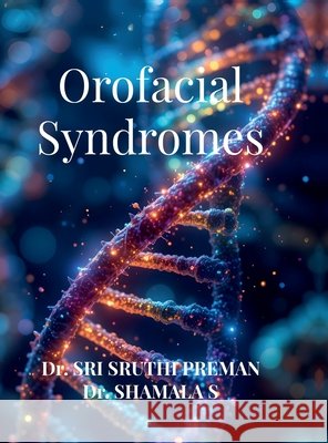 Orofacial Syndromes: Orofacial Syndromes Sri Sruthi Preman, Mds 9798905108402 Notion Press - książka