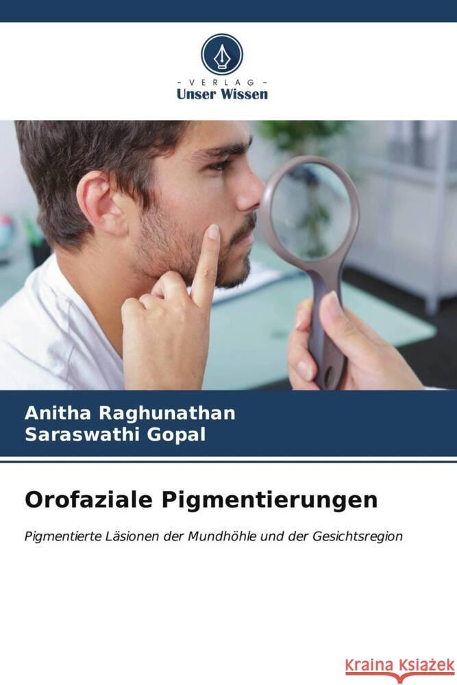 Orofaziale Pigmentierungen Anitha Raghunathan Saraswathi Gopal 9786206940111 Verlag Unser Wissen - książka