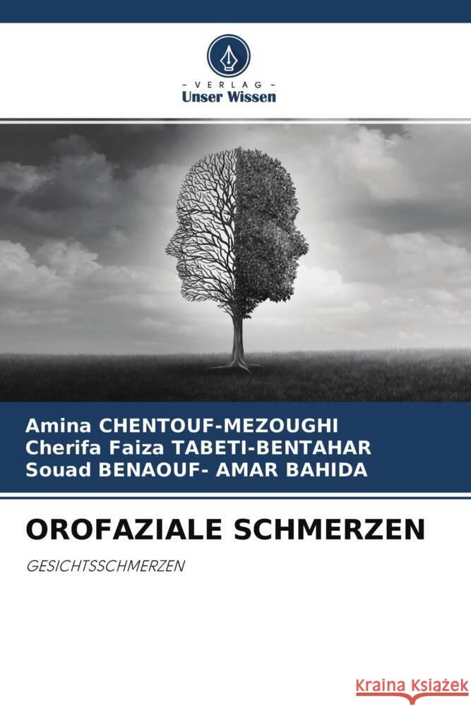 OROFAZIALE SCHMERZEN CHENTOUF-MEZOUGHI, Amina, TABETI-BENTAHAR, Cherifa Faiza, BENAOUF- AMAR BAHIDA, Souad 9786204591698 Verlag Unser Wissen - książka