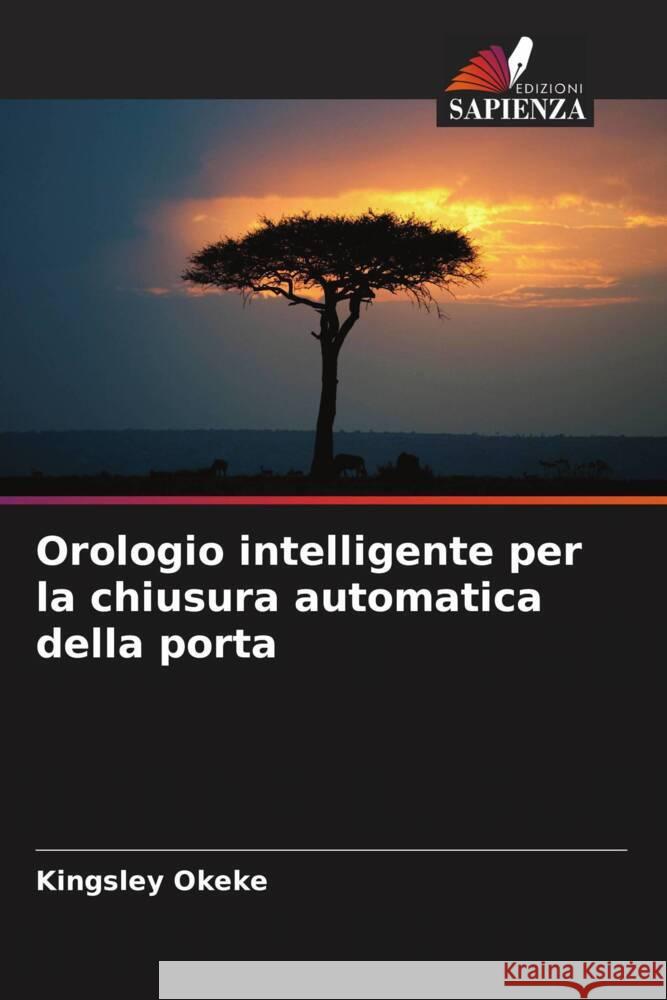 Orologio intelligente per la chiusura automatica della porta Okeke, Kingsley 9786205118726 Edizioni Sapienza - książka