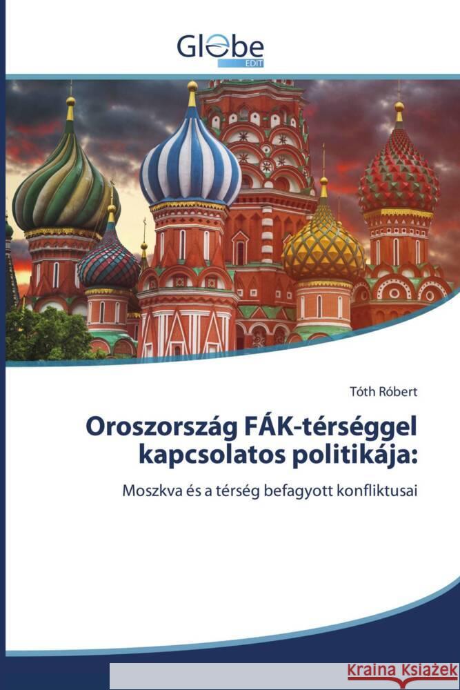 Oroszország FÁK-térséggel kapcsolatos politikája: Róbert, Tóth 9786206176343 GlobeEdit - książka