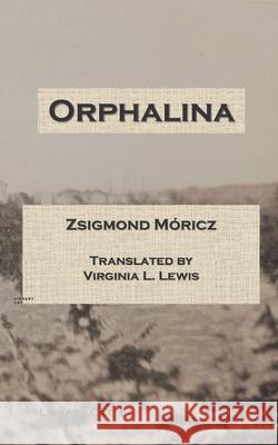 Orphalina Zsigmond Móricz, Virginia L Lewis 9780990638124 Library Cat Publishing - książka