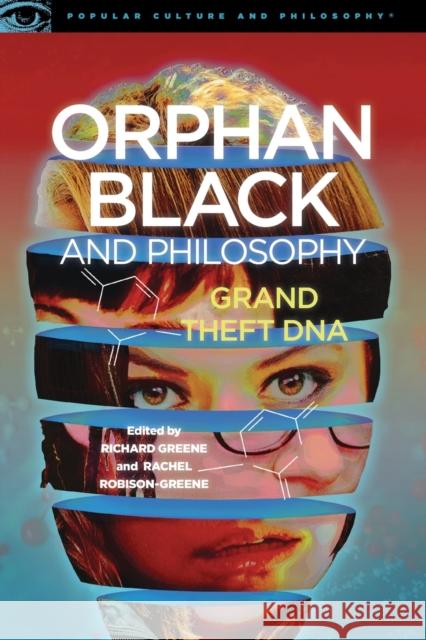 Orphan Black and Philosophy: Grand Theft DNA Richard Greene 9780812699203 Perseus Books Group - książka