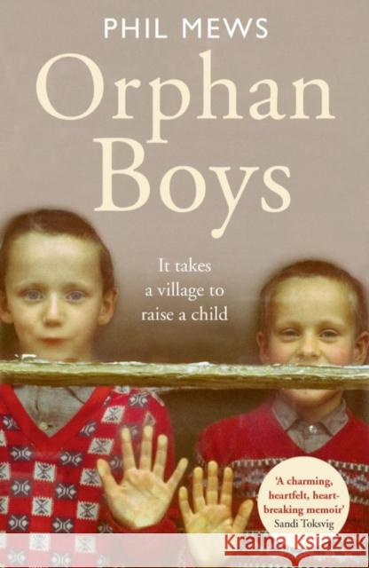 Orphan Boys - It Takes a Village to Raise a Child Phil Mews 9781786068996 John Blake Publishing Ltd - książka