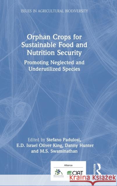 Orphan Crops for Sustainable Food and Nutrition Security: Promoting Neglected and Underutilized Species Stefano Padulosi E. D. Israel Oliver King Danny Hunter 9780367491581 Routledge - książka