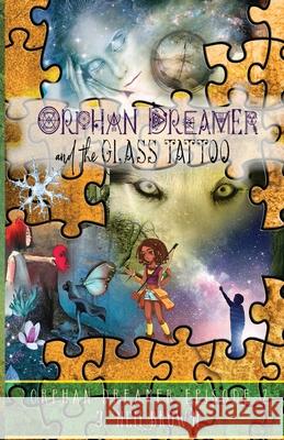 Orphan Dreamer and the Glass Tattoo J. Nell Brown 9781942849056 Rogue Reads, LLC - książka