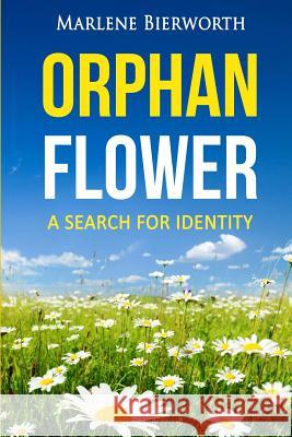 Orphan Flower Marlene Bierworth 9781499504880 Createspace - książka