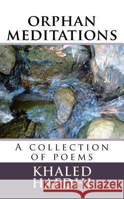 orphan meditations: A collection of poems Hafdhi, Khaled 9781533460776 Createspace Independent Publishing Platform - książka