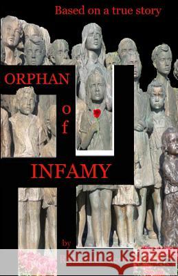 Orphan of Infamy: Based on a True Story Robert Scott 9781503320888 Createspace Independent Publishing Platform - książka