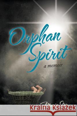 Orphan Spirit: A Memoir Maria Star 9781491744857 iUniverse - książka